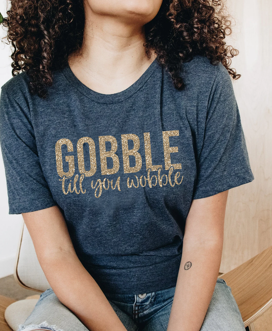 Gobble Till You Wobble Tee