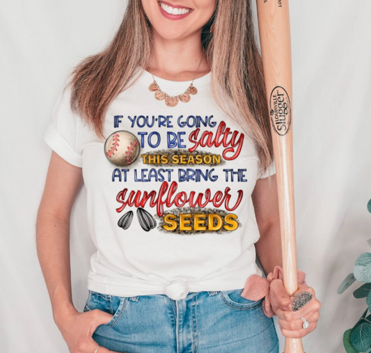 If Your Going To Be Salty Tee